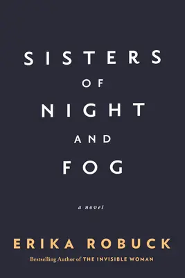 Sestry noci a hmly: román z druhej svetovej vojny - Sisters of Night and Fog: A WWII Novel