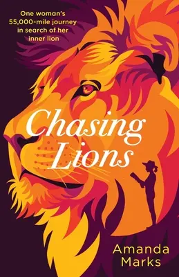 Honba za levmi: 55 000 míľ dlhá cesta jednej ženy za svojím vnútorným levom - Chasing Lions: One woman's 55,000-mile journey in search of her inner lion
