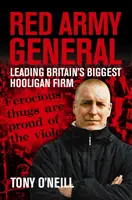 Generál Červenej armády - Vedenie najväčšej britskej chuligánskej firmy - Red Army General - Leading Britain's Biggest Hooligan Firm