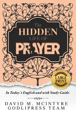 David McIntyre Skrytý život modlitby: V dnešnej angličtine a so študijnou príručkou (VEĽKÝ TLAČ) - David McIntyre The Hidden Life of Prayer: In Today's English and with a Study Guide (LARGE PRINT)