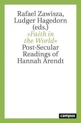 Viera vo svete: Postsekulárne čítanie Hannah Arendtovej - Faith in the World: Post-Secular Readings of Hannah Arendt