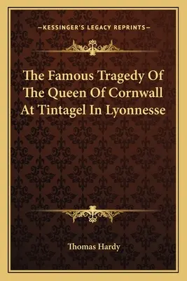 Slávna tragédia cornwallskej kráľovnej v Tintageli v Lyonnesse - The Famous Tragedy of the Queen of Cornwall at Tintagel in Lyonnesse