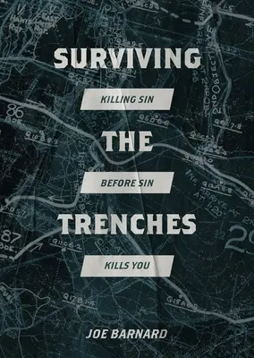 Prežiť v zákopoch: Zabiť hriech skôr, ako hriech zabije teba - Surviving the Trenches: Killing Sin Before Sin Kills You