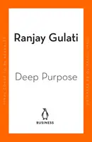 Hlboký cieľ - srdce a duša vysoko výkonných spoločností - Deep Purpose - The Heart and Soul of High-Performance Companies