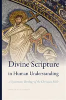Božské Písmo v ľudskom chápaní: Systematická teológia kresťanskej Biblie - Divine Scripture in Human Understanding: A Systematic Theology of the Christian Bible