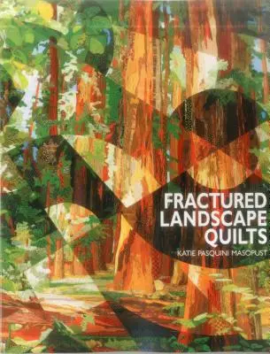Fractured Landscape Quilts - tlač na požiadanie - Fractured Landscape Quilts - Print on Demand Edition