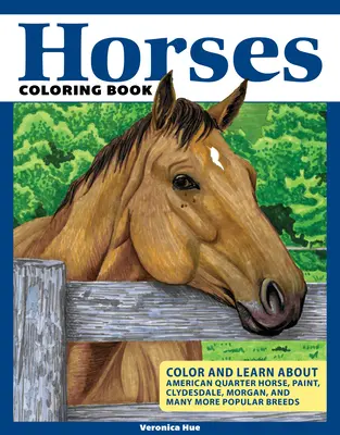 Kniha na vyfarbovanie koní: Podporte svoju kreativitu a objavte zaujímavé fakty o amerických štvrťkárskych koňoch, clydesdalesoch, morgánoch a mnohých mor - Horses Coloring Book: Spark Your Creativity and Discover Interesting Facts about American Quarter Horses, Clydesdales, Morgans, and Many Mor