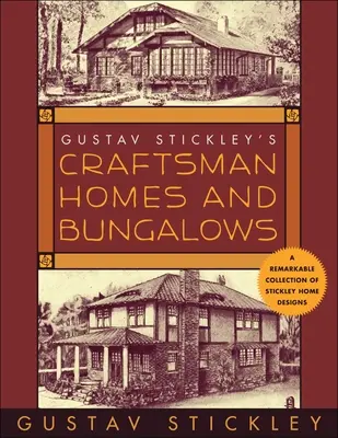 Remeselnícke domy a bungalovy Gustava Stickleyho - Gustav Stickley's Craftsman Homes and Bungalows