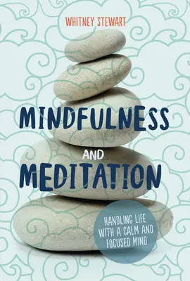 Všímavosť a meditácia: Poznávanie a meditácia: Zvládanie života s pokojnou a sústredenou mysľou - Mindfulness and Meditation: Handling Life with a Calm and Focused Mind