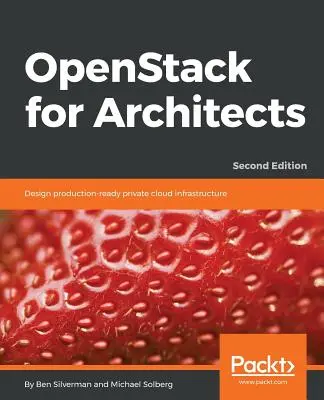 OpenStack pre architektov - druhé vydanie - OpenStack for Architects - Second Edition