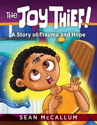 Zlodej radosti: Príbeh o traume a nádeji - The Joy Thief: A Story of Trauma and Hope