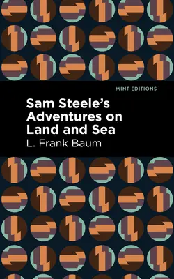 Dobrodružstvá Sama Steela na súši a na mori - Sam Steele's Adventures on Land and Sea