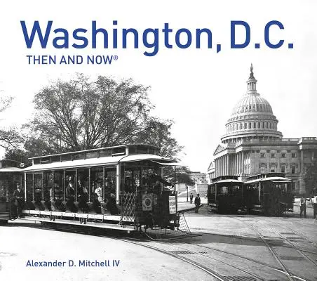Washington, D.C. Vtedy a teraz(r): Compact Edition - Washington, D.C. Then and Now(r): Compact Edition