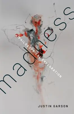 Šialenstvo: Filozofické skúmanie - Madness: A Philosophical Exploration