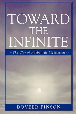 Smerom k nekonečnu: Cesta kabalistickej meditácie - Toward the Infinite: The Way of Kabbalistic Meditation