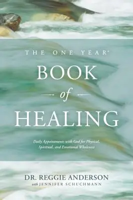 Jednoročná kniha o uzdravení: Kniha: Každodenné stretnutia s Bohom pre telesnú, duchovnú a emocionálnu plnosť - The One Year Book of Healing: Daily Appointments with God for Physical, Spiritual, and Emotional Wholeness