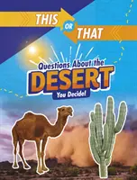 Tieto alebo tamtie otázky o púšti - rozhodnite vy! - This or That Questions About the Desert - You Decide!