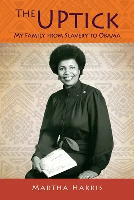 The UPtick: Moja rodina od otroctva po Obamu - The UPtick: My Family from Slavery to Obama