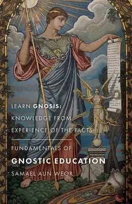 Základy gnostického vzdelávania: Naučte sa gnózu: Poznanie zo skúsenosti s faktami - Fundamentals of Gnostic Education: Learn Gnosis: Knowledge from Experience of the Facts
