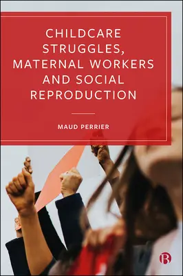 Boj o starostlivosť o deti, materské pracovníčky a sociálna reprodukcia - Childcare Struggles, Maternal Workers and Social Reproduction