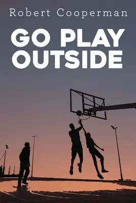 Choď sa hrať von - Go Play Outside