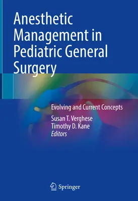 Anestetický manažment v detskej všeobecnej chirurgii: Vývoj a súčasné koncepcie - Anesthetic Management in Pediatric General Surgery: Evolving and Current Concepts