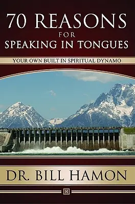 Sedemdesiat dôvodov na hovorenie jazykmi: Tvoje vlastné duchovné dynamo - Seventy Reasons for Speaking in Tongues: Your Own Built in Spiritual Dynamo