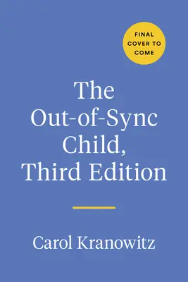The Out-Of-Sync Child, Third Edition: Rozpoznávanie a zvládanie rozdielov v senzorickom spracovaní. - The Out-Of-Sync Child, Third Edition: Recognizing and Coping with Sensory Processing Differences