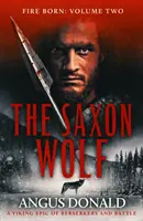 Saský vlk - Vikingský epos o berserkoch a bitkách - Saxon Wolf - A Viking epic of berserkers and battle