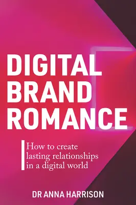 Digitálna romantika značky: Ako vytvoriť trvalé vzťahy v digitálnom svete - Digital Brand Romance: How to Create Lasting Relationships in a Digital World
