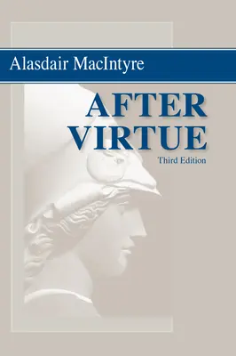 Po cnosti: A Study in Moral Theory, Third Edition - After Virtue: A Study in Moral Theory, Third Edition