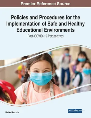 Zásady a postupy na realizáciu bezpečného a zdravého vzdelávacieho prostredia: Post-COVID-19 Perspektívy - Policies and Procedures for the Implementation of Safe and Healthy Educational Environments: Post-COVID-19 Perspectives
