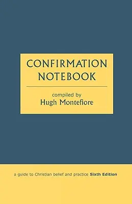 Zošit konfirmácie - sprievodca kresťanskou vierou a praxou (šieste vydanie) - Confirmation Notebook - A Guide to Christian Belief and Practice (Sixth Edition)
