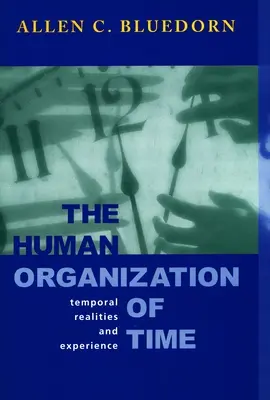 Organizácia času u človeka: časové skutočnosti a skúsenosti - The Human Organization of Time: Temporal Realities and Experience