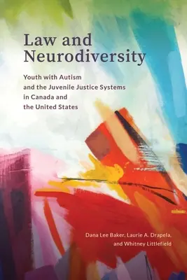 Právo a neurodiverzita: Mládež s autizmom a súdne systémy pre mladistvých v Kanade a Spojených štátoch - Law and Neurodiversity: Youth with Autism and the Juvenile Justice Systems in Canada and the United States