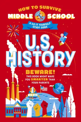 Ako prežiť na strednej škole: História USA: Učebná príručka pre samoukov - How to Survive Middle School: U.S. History: A Do-It-Yourself Study Guide