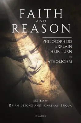 Viera a rozum: Filozofi vysvetľujú svoj príklon ku katolicizmu - Faith and Reason: Philosophers Explain Their Turn to Catholicism