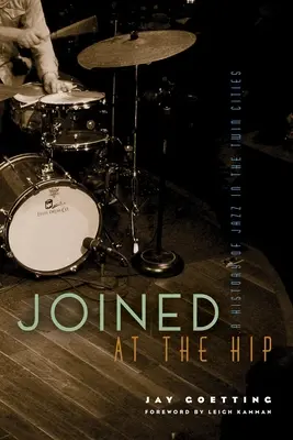 Spojení v bedrách: História jazzu v Twin Cities - Joined at the Hip: A History of Jazz in the Twin Cities