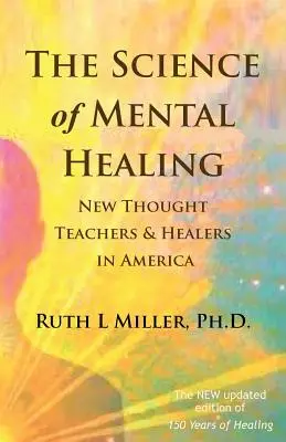 Veda o duševnom liečení: Učitelia a liečitelia novej myšlienky v Amerike - The Science of Mental Healing: New Thought Teachers and Healers in America