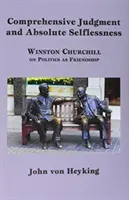 Komplexný úsudok a absolútna nezištnosť: Winston Churchill o politike ako priateľstve - Comprehensive Judgment and Absolute Selflessness: Winston Churchill on Politics as Friendship