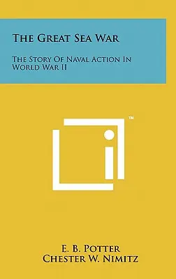 Veľká námorná vojna: Príbeh námorných akcií v druhej svetovej vojne - The Great Sea War: The Story Of Naval Action In World War II