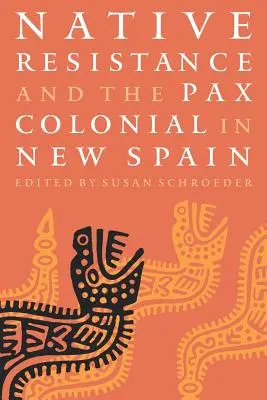 Domorodý odpor a Pax Colonial v Novom Španielsku - Native Resistance and the Pax Colonial in New Spain
