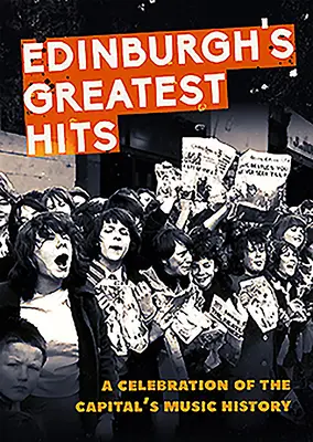 Edinburgh's Greatest Hits: Oslava hudobnej histórie hlavného mesta - Edinburgh's Greatest Hits: A Celebration of the Capital's Music History