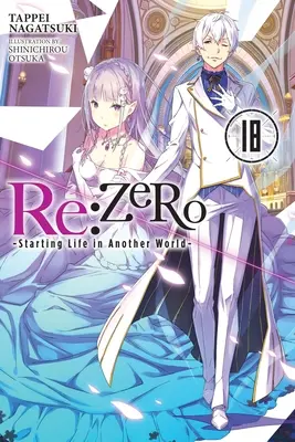RE: (Light Novel): Zero -Starting Life in Another World-, Vol. 18 - RE: Zero -Starting Life in Another World-, Vol. 18 (Light Novel)