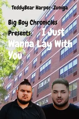 Big Boy Chronicles predstavuje; I Just Wanna Lay With You - Big Boy Chronicles Presents; I Just Wanna Lay With You