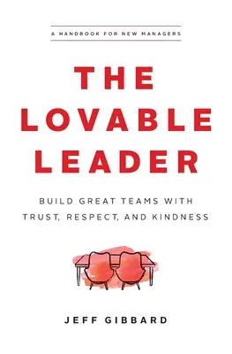 Milý vodca: Budovanie skvelých tímov s dôverou, rešpektom a láskavosťou - The Lovable Leader: Build Great Teams with Trust, Respect, and Kindness
