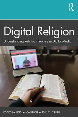 Digitálne náboženstvo: Pochopenie náboženskej praxe v digitálnych médiách - Digital Religion: Understanding Religious Practice in Digital Media