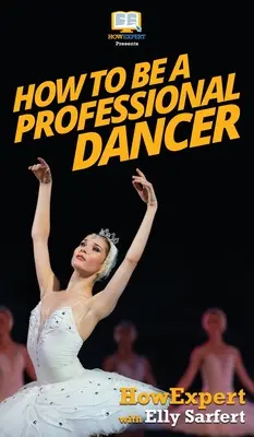 Ako sa stať profesionálnym tanečníkom - How To Be a Professional Dancer