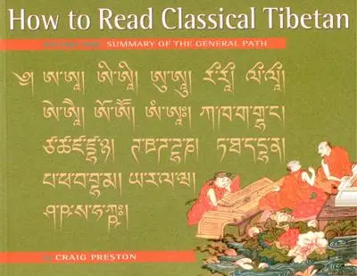 Ako čítať klasickú tibetčinu, zv. 1: Zhrnutie všeobecnej cesty - How to Read Classical Tibetan, Vol. 1:: Summary of the General Path