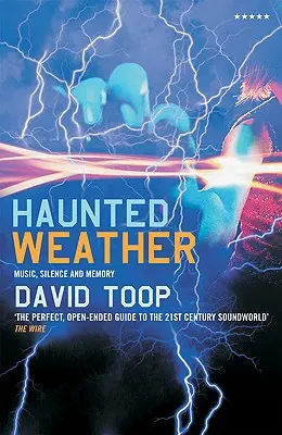 Strašidelné počasie: Hudba, ticho a pamäť - Haunted Weather: Music, Silence and Memory